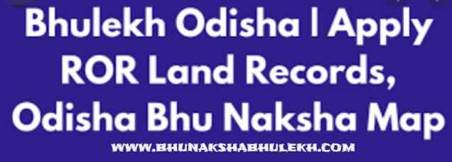 Bhulekh Odisha 2024 | Online ROR, Map View Record Bhunaksha Odisha